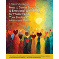 A Teacher's Companion: How to Center Empathy & Emotional Well-Being for Yourself and Your Students