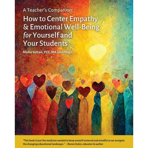 A Teacher's Companion: How to Center Empathy & Emotional Well-Being for Yourself and Your Students