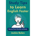 Study Tips to Learn English Faster: Become Fluent Quickly and Easily