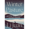 Winter Pasture: One Woman's Journey with China's Kazakh Herders