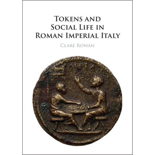 Tokens and Social Life in Roman Imperial Italy