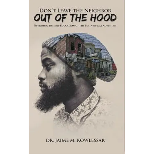 Don't Leave the Neighbor out of the Hood: Reversing the Mis-Education of the Seventh-day Adventist