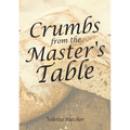 Crumbs from the Master's Table