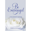 Be Encouraged: Uncommon Favor