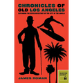 Chronicles of Old Los Angeles: Exploring the Devilish History of the City of the Angels