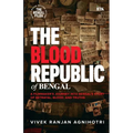 The Blood Republic of Bengal: A Filmmaker's Journey into Bengal's Story of Betrayal, Blood, and Truths