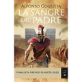 La Sangre del Padre. Finalista Premio Planeta 2023 / The Blood of the Father