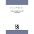 Final Report of the United States Geological Survey of Nebraska and Portions of the Adjacent Territories, Made Under the Direction of the Commissioner