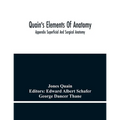 Quain'S Elements Of Anatomy; Appendix Superficial And Surgical Anatomy