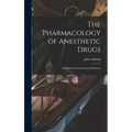 The Pharmacology of Anesthetic Drugs; a Syllabus for Students and Clinicians