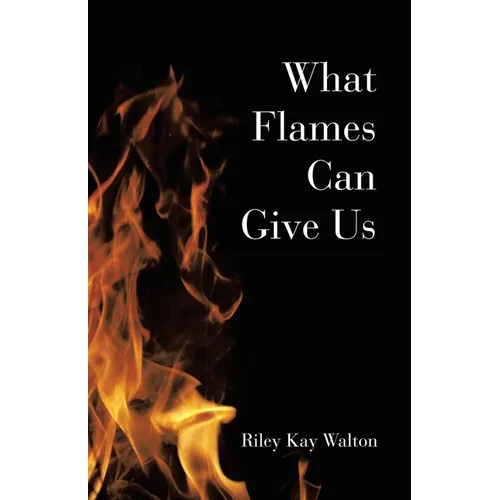 What Flames Can Give Us