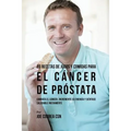 89 Recetas de Jugos y Comidas Para El Cáncer de Próstata: Combata El Cáncer, Incremente Su Energía y Siéntase Saludable Nuevamente