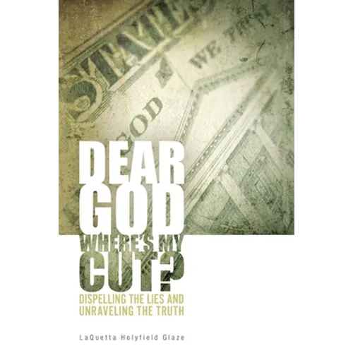 Dear God, Where is My Cut?: Dispelling the Lies and Unraveling the Truth