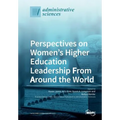 Perspectives on Women's Higher Education Leadership From Around the World