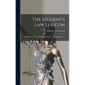 The Student's Law Lexicon: a Dictionary of Legal Words and Phrases: With Appendices ...