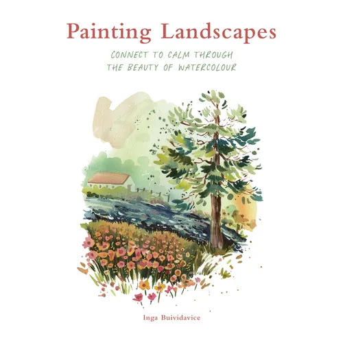 Painting Landscapes: Connect to Calm Through the Beauty of Watercolour