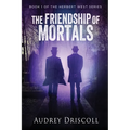 The Friendship of Mortals