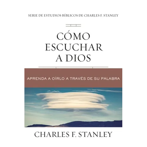 Cómo Escuchar a Dios: Aprenda a Oírlo a Través de Su Palabra