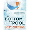 The Bottom of the Pool: Thinking Beyond Your Boundaries to Achieve Extraordinary Results