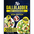 No Gallbladder Diet Cookbook: 2000 Days of Healthy & Mouthwatering Recipe To Health & Wellness after Gallbladder Removal Surgery with 30 Day Meal Pl