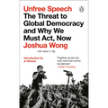 Unfree Speech: The Threat to Global Democracy and Why We Must Act, Now