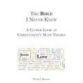 The Bible I Never Knew: A Closer Look At Christianity's Main Themes