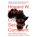 China's Second Continent: China's Second Continent: How a Million Migrants Are Building a New Empire in Africa