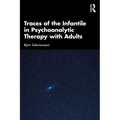Traces of the Infantile in Psychoanalytic Therapy with Adults
