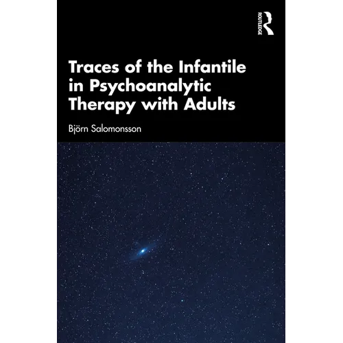 Traces of the Infantile in Psychoanalytic Therapy with Adults