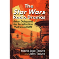 The Star Wars Radio Dramas: Brian Daley and the Serialization That Saved NPR