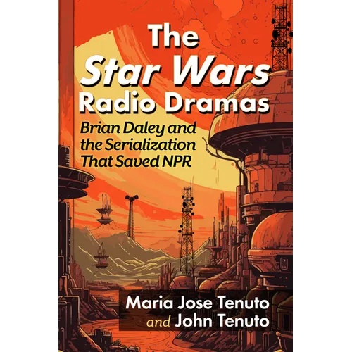 The Star Wars Radio Dramas: Brian Daley and the Serialization That Saved NPR