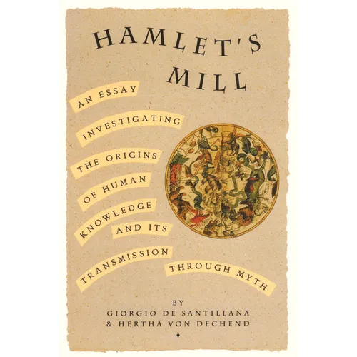 Hamlet's Mill: An Essay Investigating the Origins of Human Knowledge and Its Transmissions Through Myth