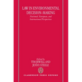 Law in Environmental Decision-Making: National, European, and International Perspectives