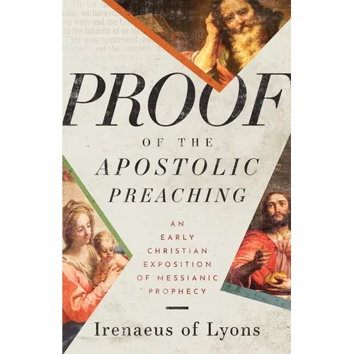 Proof of the Apostolic Preaching: An Early Christian Exposition of Messianic Prophecy