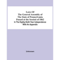 Laws Of The General Assembly Of The State Of Pennsylvania Passed At The Session Of 1862 In The Eighty-Sixth Year Independence With An Appendix