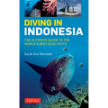Diving in Indonesia: The Ultimate Guide to the World's Best Dive Spots: Bali, Komodo, Sulawesi, Papua, and More