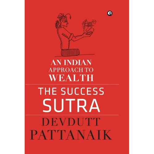 The Success Sutra: An Indian Approach to Wealth