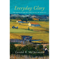 Everyday Glory: The Revelation of God in All of Reality