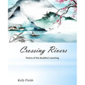 Crossing Rivers: Poetic interpretation of the Dhammapada