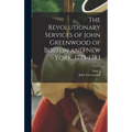The Revolutionary Services of John Greenwood of Boston and New York, 1775-1783