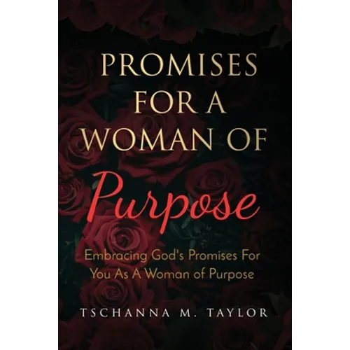 Promises for a Woman of Purpose: Embracing God's Promises for You As A Woman of God