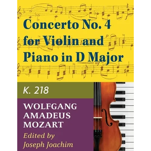 Mozart W.A. Concerto No. 4 in D Major K. 218 Violin and Piano - by Joseph Joachim - International
