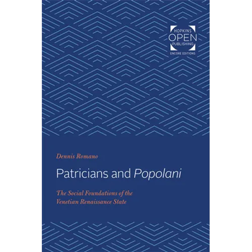 Patricians and Popolani: The Social Foundations of the Venetian Renaissance State