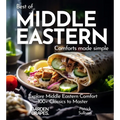 Middle Eastern Comfort Cookbook: Indulge in Middle Eastern Comfort - 100+ Easy Home Cooked Classics, Pictures Included