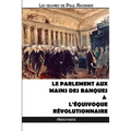 Le Parlement aux mains des banques & L'équivoque révolutionnaire
