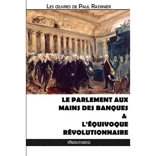 Le Parlement aux mains des banques & L'équivoque révolutionnaire