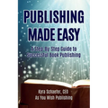 Publishing Made Easy: A Step-By-Step Guide To Successful Book Publishing