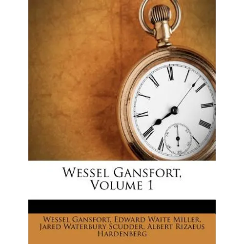 Wessel Gansfort, Volume 1