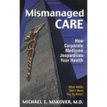 Mismanaged Care: How Corporate Medicine Jeopardizes Your Health