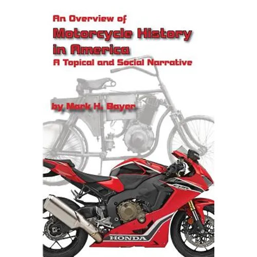 An Overview of the History of the Motorcycle in America: A Topical and Social Narrative
